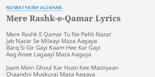 MERE RASHK-E-QAMAR" LYRICS by NUSRAT FATEH ALI KHAN: Mere Rashk E ...