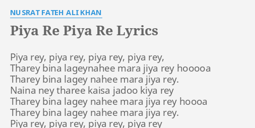 Piya Re Piya Re Lyrics By Nusrat Fateh Ali Khan Piya Rey Piya Rey