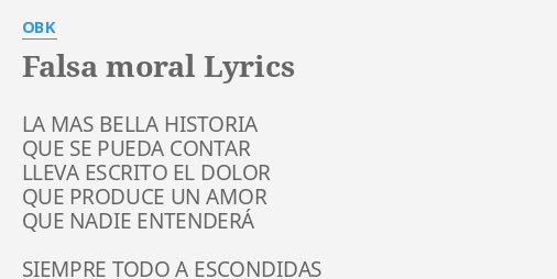 Falsa Moral Lyrics By Obk La Mas Bella Historia