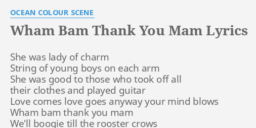 Wham Bam Thank You Mam Lyrics By Ocean Colour Scene She Was Lady Of