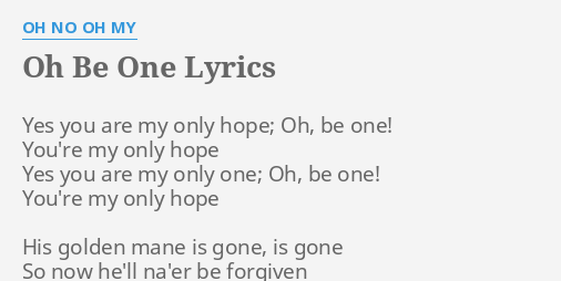 Oh Be One Lyrics By Oh No Oh My Yes You Are My