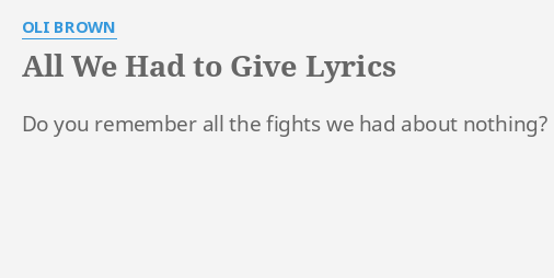 All We Had To Give Lyrics By Oli Brown Do You Remember All