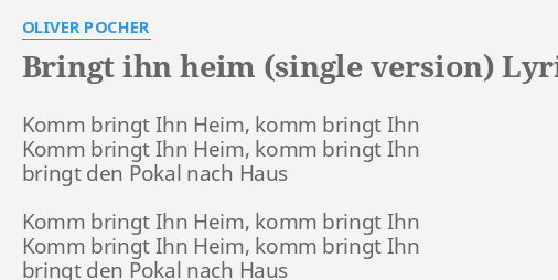 Bringt Ihn Heim Single Version Lyrics By Oliver Pocher Komm Bringt Ihn Heim 