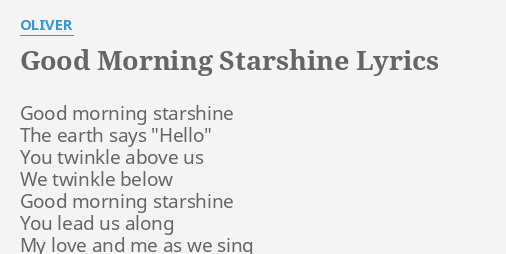 "GOOD MORNING STARSHINE" LYRICS by OLIVER: Good morning starshine The...