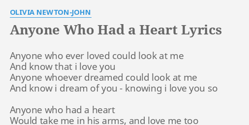 "ANYONE WHO HAD A HEART" LYRICS by OLIVIA NEWTON-JOHN: Anyone who ever