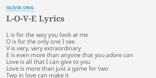 L O V E Lyrics By Olivia Ong L Is For The