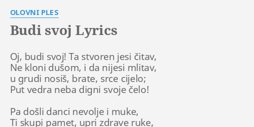 "BUDI SVOJ" LYRICS By OLOVNI PLES: Oj, Budi Svoj! Ta...