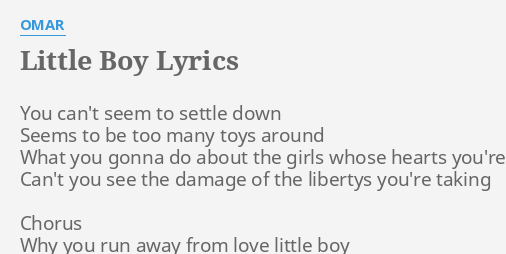 Little Boy Lyrics By Omar You Can T Seem To