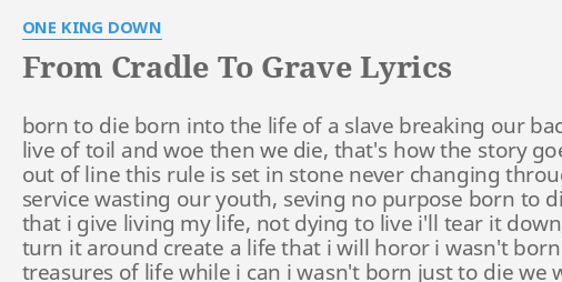 From Cradle To Grave Lyrics By One King Down Born To Die Born