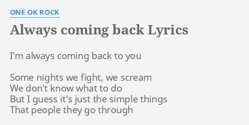 Always Coming Back Lyrics By One Ok Rock I M Always Coming Back