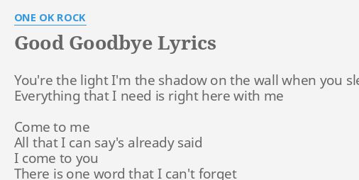 Good Goodbye Lyrics By One Ok Rock You Re The Light I M