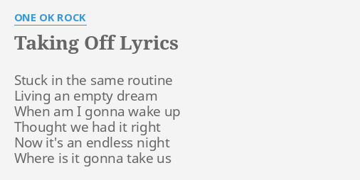 Taking Off Lyrics By One Ok Rock Stuck In The Same