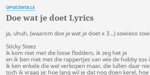 Doe Wat Je Doet Lyrics By Opgezwolle Ja Uhuh Sowieso Sowieso Watch the video for watje from doe maar's klaar for free, and see the artwork, lyrics and similar artists. doe wat je doet lyrics by opgezwolle