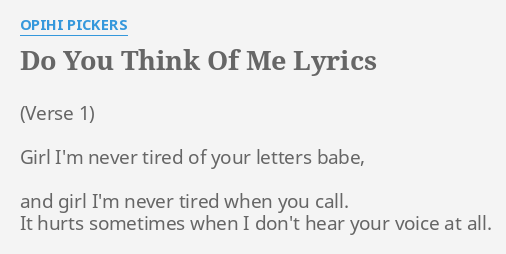 Do You Think Of Me Lyrics By Opihi Pickers Girl I M Never Tired