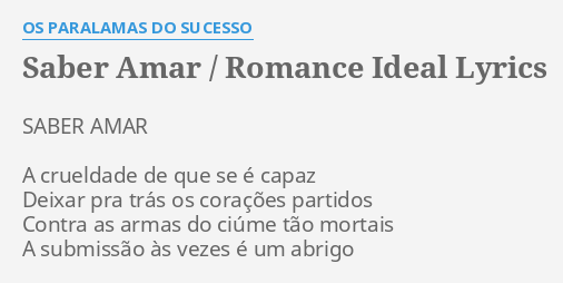 Saber Amar Romance Ideal Lyrics By Os Paralamas Do Sucesso Saber Amar A Crueldade