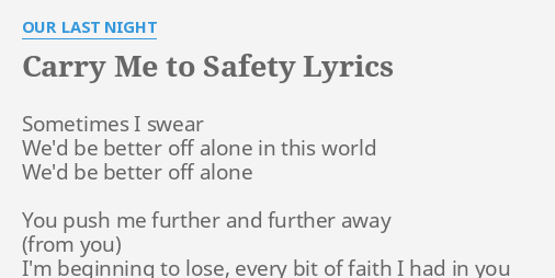 Carry Me To Safety Lyrics By Our Last Night Sometimes I Swear We D