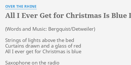 All I Ever Get For Christmas Is Blue Lyrics By Over The Rhine Strings Of Lights Above