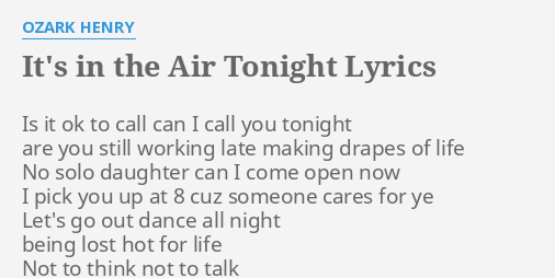 It S In The Air Tonight Lyrics By Ozark Henry Is It Ok To