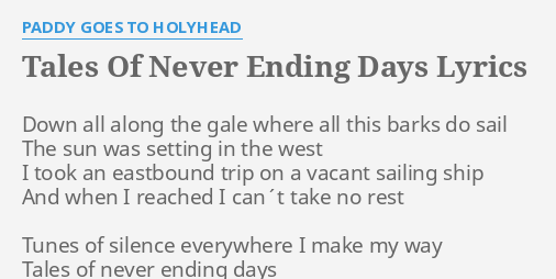 Tales Of Never Ending Days Lyrics By Paddy Goes To Holyhead Down All Along The