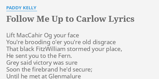 Follow Me Up To Carlow Lyrics By Paddy Kelly Lift Maccahir Og Your