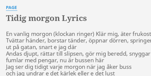 "TIDIG MORGON" LYRICS By PAGE: En Vanlig Morgon Klär...