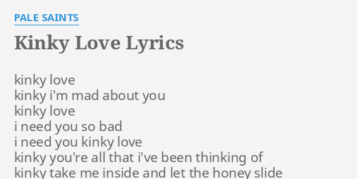 Kinky Love Lyrics By Pale Saints Kinky Love Kinky I M