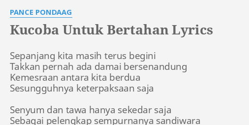 "KUCOBA UNTUK BERTAHAN" LYRICS by PANCE PONDAAG: Sepanjang kita masih