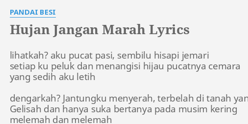 Hujan Jangan Marah Lyrics By Pandai Besi Lihatkah Aku Pucat Pasi