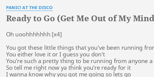 Ready To Go Get Me Out Of My Mind Lyrics By Panic At The Disco Oh Uoohhhhhhh You Got