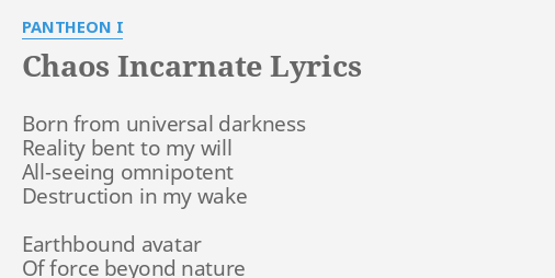 "CHAOS INCARNATE" LYRICS By PANTHEON I: Born From Universal Darkness...