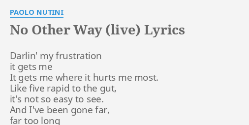 No Other Way Live Lyrics By Paolo Nutini Darlin My Frustration It