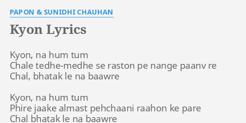 Kyon Lyrics By Papon Sunidhi Chauhan Kyon Na Hum Tum