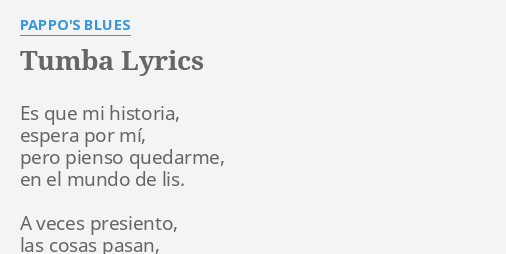 "TUMBA" LYRICS By PAPPO'S BLUES: Es Que Mi Historia,...