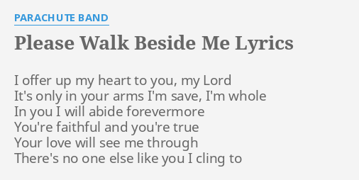 please-walk-beside-me-lyrics-by-parachute-band-i-offer-up-my