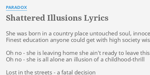 Shattered Illusions Lyrics By Paradox She Was Born In - 