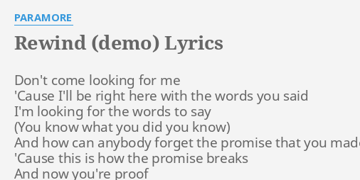 Rewind Demo Lyrics By Paramore Don T Come Looking For
