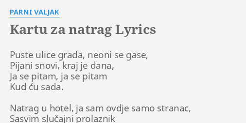 "KARTU ZA NATRAG" LYRICS By PARNI VALJAK: Puste Ulice Grada, Neoni...