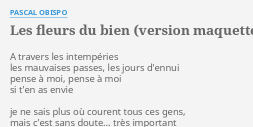 Les Fleurs Du Bien Version Maquette Lyrics By Pascal Obispo A Travers Les Intemperies