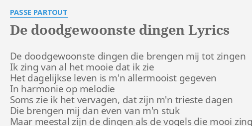 "DE DOODGEWOONSTE DINGEN" LYRICS By PASSE PARTOUT: De Doodgewoonste ...