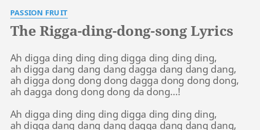 The Rigga Ding Dong Song Lyrics By Passion Fruit Ah Digga Ding Ding