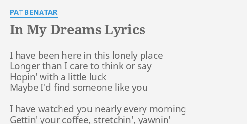 In My Dreams Lyrics By Pat Benatar I Have Been Here