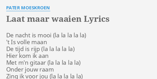 Laat Maar Waaien Lyrics By Pater Moeskroen De Nacht Is Mooi - 