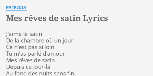 Mes Reves De Satin Lyrics By Patricia J Aime Le Satin De