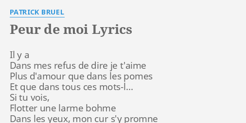 Peur De Moi Lyrics By Patrick Bruel Il Y A Dans