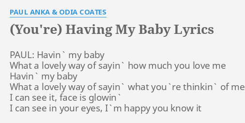 You Re Having My Baby Lyrics By Paul Anka Odia Coates Paul Havin My Baby