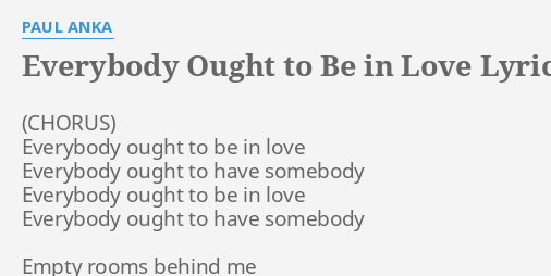 Everybody Ought To Be In Love Lyrics By Paul Anka Everybody Ought To Be