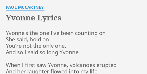 Yvonne Lyrics By Paul Mccartney Yvonne S The One I Ve