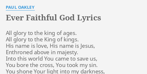 Ever Faithful God Lyrics By Paul Oakley All Glory To The