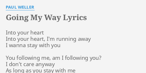 Going My Way Lyrics By Paul Weller Into Your Heart Into