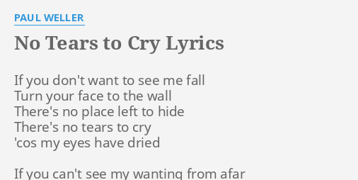 No Tears To Cry Lyrics By Paul Weller If You Don T Want